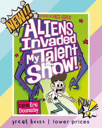 Aliens Invaded My Talent Show!